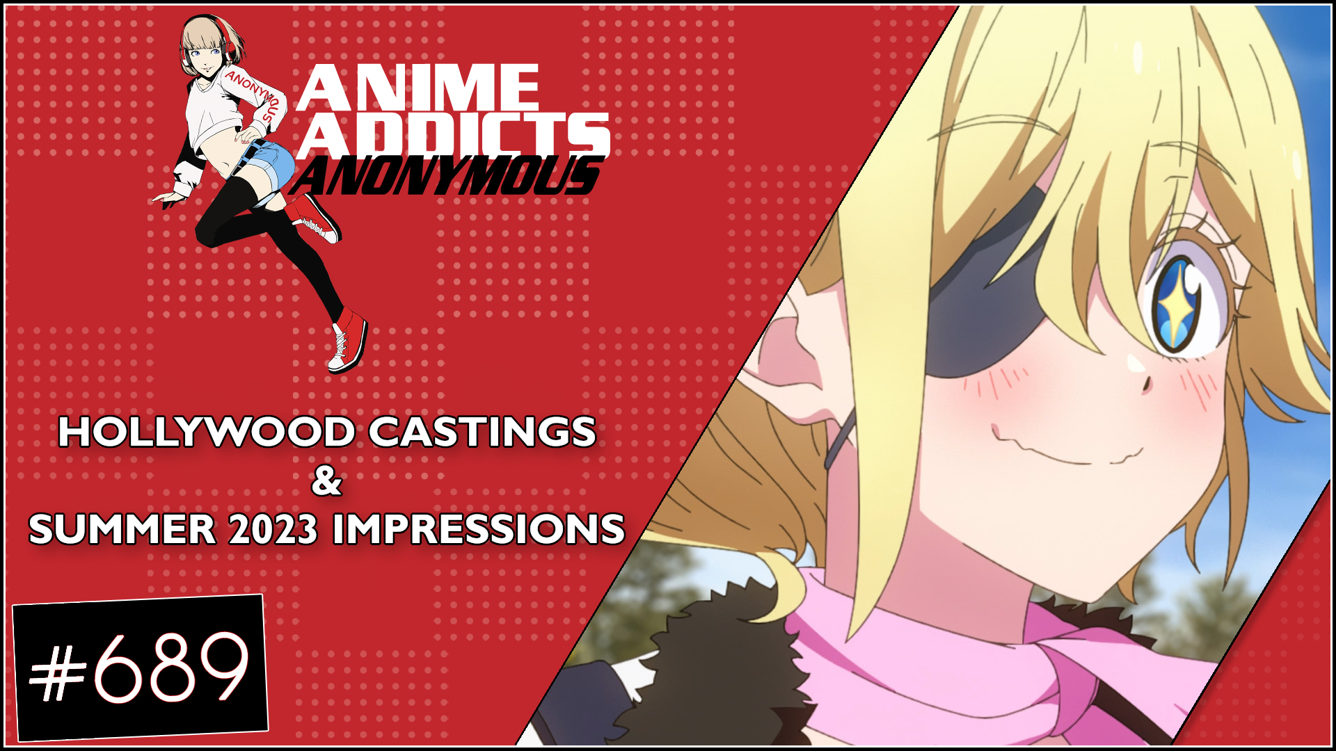 AAA 689 Hollywood Castings + Summer Anime Impression Conclusions